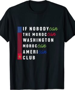 IF NobodyCan the Moroccan Washington Moroccan American Club Tee Shirt