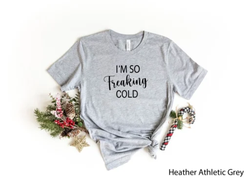 I'm So Freaking Cold Christmas Tee shirt