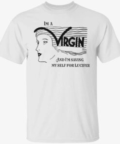 I’m a virgin and i’m saving myself for lucifer Tee shirt