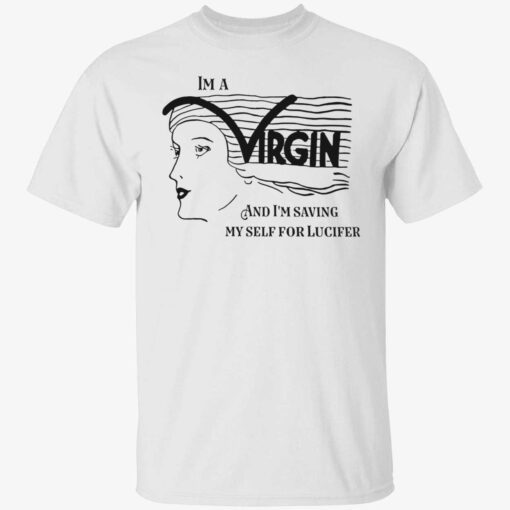 I’m a virgin and i’m saving myself for lucifer Tee shirt