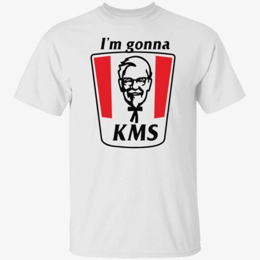 I’m gonna KMS Tee shirt