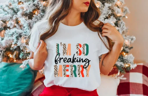 I’m so freaking Merry Christmas Tee Shirt