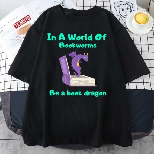 In A World Of Bookworms Be A Book Dragon Reading Tee Shirt