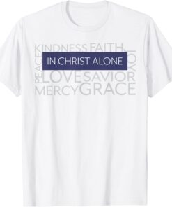 In Christ Alone Inspirational Christian Tee Shirt