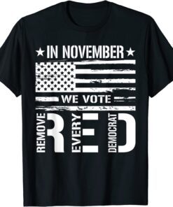 In November We Vote Red Remove Every Democrat T-Shirt