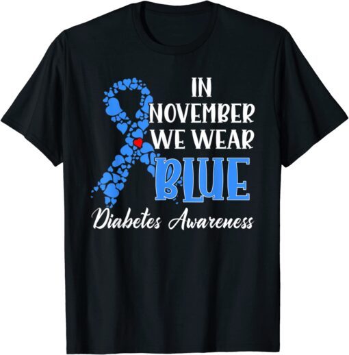 In November We Wear Blue Diabetes awareness Tee Shirt