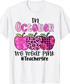 In October We Wear Pink Apple Teacher Life Breast Cancer Tee Shirt