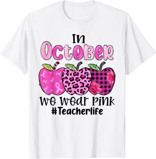 In October We Wear Pink Apple Teacher Life Breast Cancer Tee Shirt