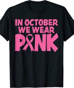 In October We Wear Pink Breast Cancer Awareness T-Shirt