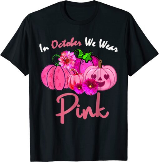 In October We Wear Pink Breast Cancer Pumpkin Halloween T-Shirt