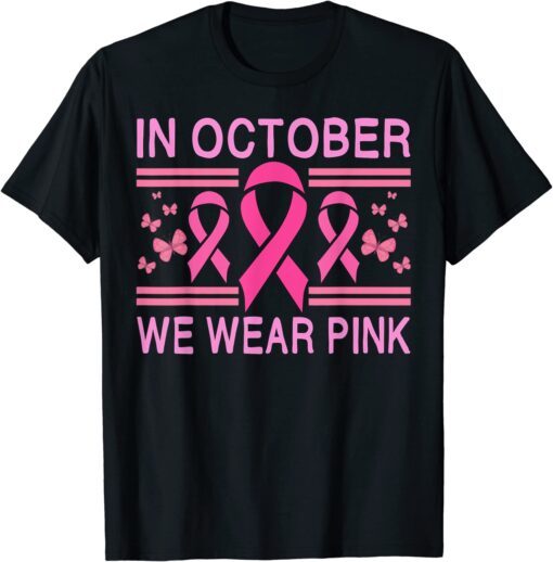 In October We Wear Pink Butterfly Pink Ribbon Awareness Tee Shirt