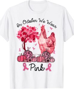 In October We Wear Pink Chicken Breast Cancer Awareness Tee Shirt