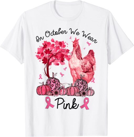 In October We Wear Pink Chicken Breast Cancer Awareness Tee Shirt