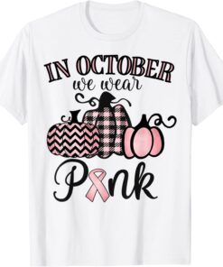 In October We Wear Pink Thanksgiving Breast Cancer Awareness Tee Shirt