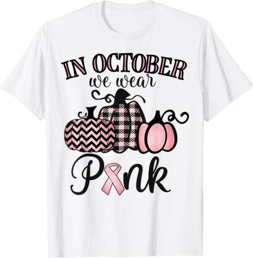 In October We Wear Pink Thanksgiving Breast Cancer Awareness Tee Shirt