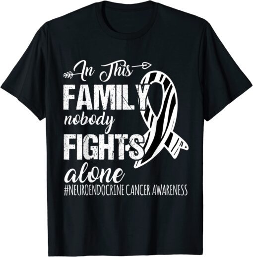 In this family nobody fights alone neuroendocrine Cancer Tee Shirt