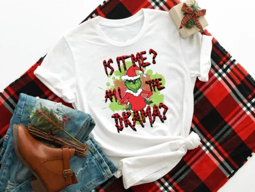 Is it me? Am I the drama Grinch Tee Shirt