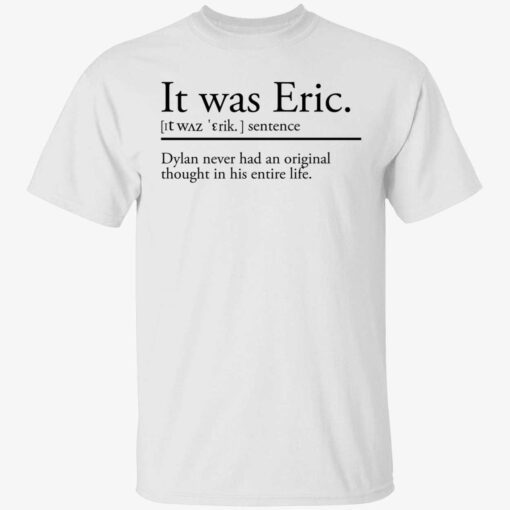 It was eric sentence dylan never had an original thought Tee shirt