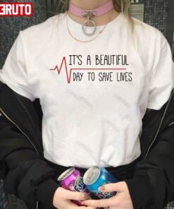 It’s A Beautiful Day To Save Lives Grey’s Tee Shirt