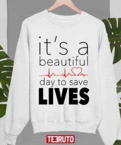 It’s A Beautiful Day To Save Lives Quote Of Grey’s Tee Shirt