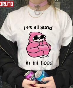 It’s All Good In Mi Hood T-shirt