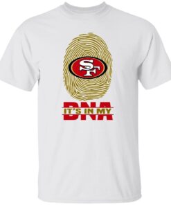 It’s is in my dna san francisco 49ers Tee shirt