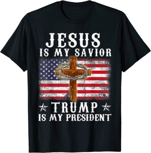 Jesus Is My Savior, Trump Is My President Usa Flag Tee Shirt