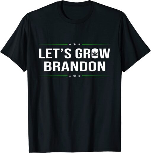 Let's Grow Brandon Joe Biden Cannabis Legalization Tee Shirt