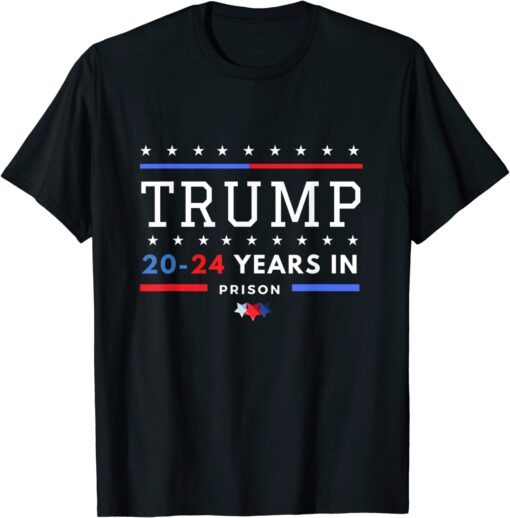 Lock Him Up 2020 2024 Years In Prison, Anti Trump Tee Shirt