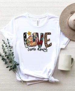 Love Came Down Christmas Jesus Tee Shirt