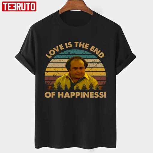 Love Is The End Of Happiness Louie De Palma Man Character Taxi Series T-shirt