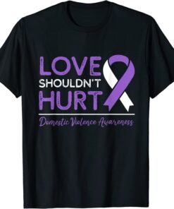 Love Shouldn't Hurt Wear Purple Domestic Violence Awareness Tee Shirt