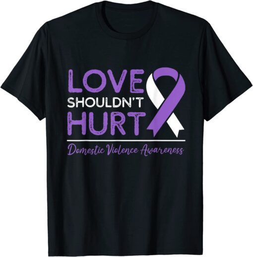 Love Shouldn't Hurt Wear Purple Domestic Violence Awareness Tee Shirt