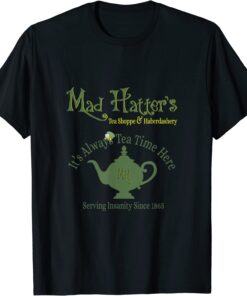 Mad Hatter Tea Shoppe & Haberdashery Tee Shirt