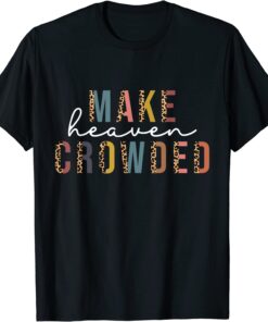 Make Heaven Crowded Jesus Faith Religious Leopard Tee Shirt