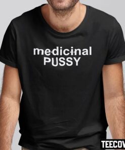 Medicinal Pussy Tee Shirt