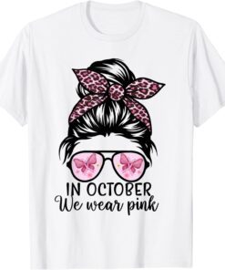 Messy Bun In October We Wear Pink, Breast Cancer Awareness Tee Shirt