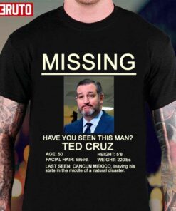 Missing Have You Seen This Man Ted Cruz Tee shirt