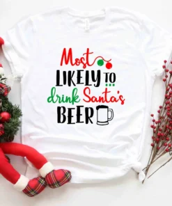 Most likely to Drink Santa's Beer Christmas and Beer Tee Shirt