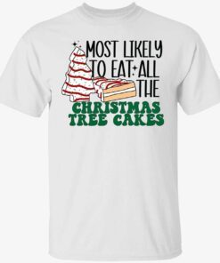 Most likely to eat all the christmas cake Little debbie Tee shirt
