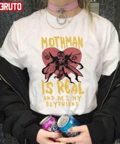 Mothman Is Real And He’s My Boyfriend T-Shirt