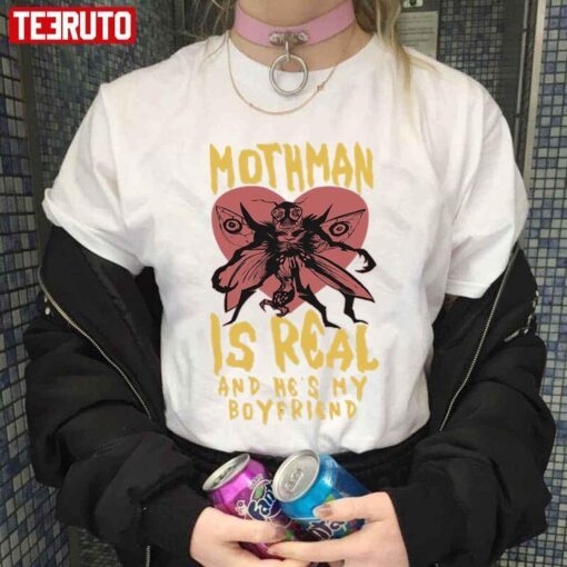 Mothman Is Real And He’s My Boyfriend T-Shirt