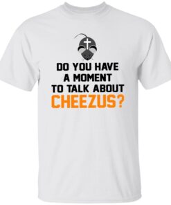 Mouse do you have a moment to talk about cheezus art Tee shirt