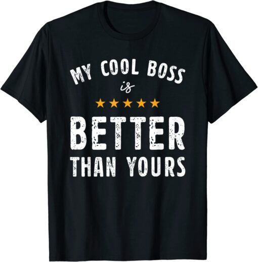 My Cool Boos Is Better Than Yours National Boss Day Rating Tee Shirt