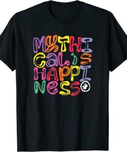Mythical Is Happiness Tee Shirt
