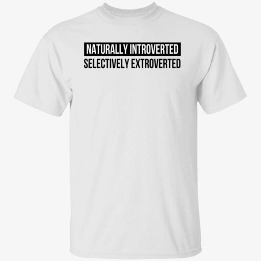Naturally introverted selectively extroverted Tee shirt