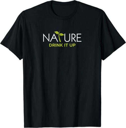 Nature - Drink It Up Tee Shirt