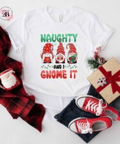 Naughty And I Gnome It Christmas Gnome Tee Shirt