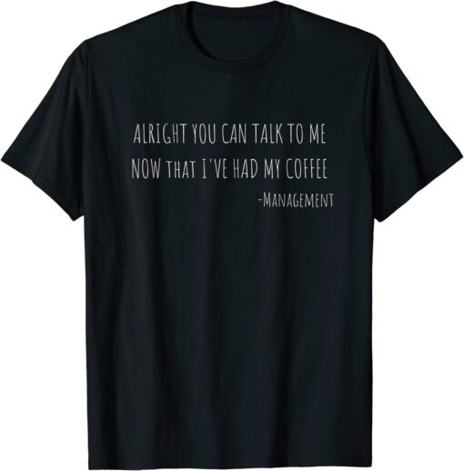 Ok you can Now that I've Tee Shirt