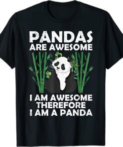 Pandas Are Awesome I Am Awesome Therefore I Am A Panda Tee Shirt